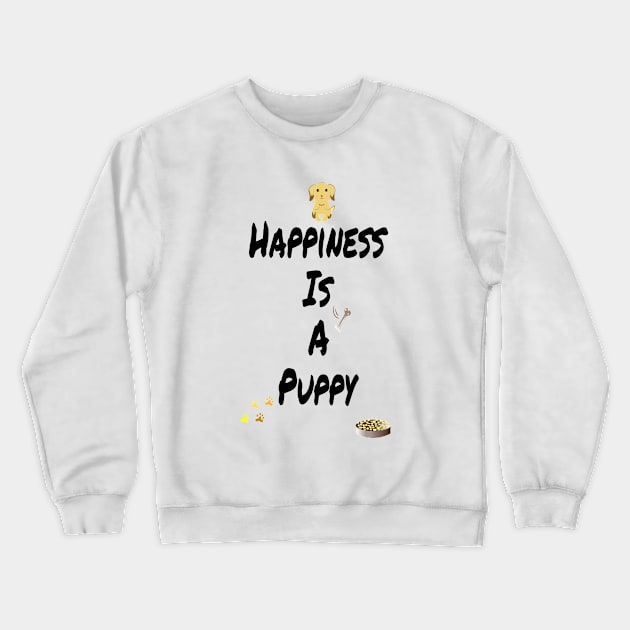 Happiness is a puppy Crewneck Sweatshirt by Sunshineisinmysoul